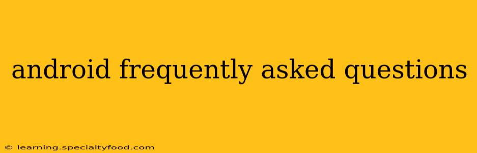 android frequently asked questions