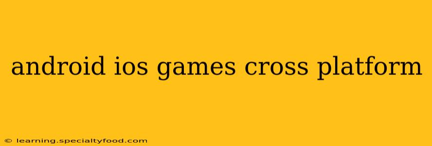android ios games cross platform