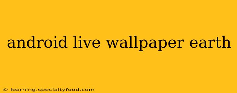 android live wallpaper earth