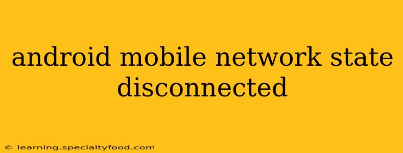 android mobile network state disconnected