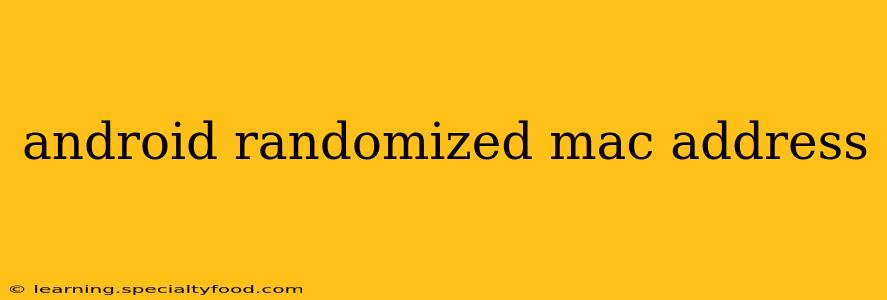 android randomized mac address