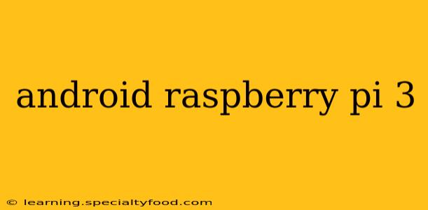 android raspberry pi 3
