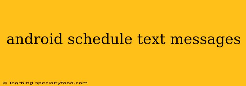 android schedule text messages