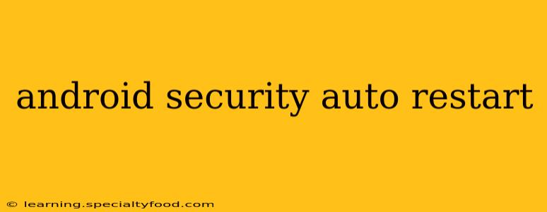 android security auto restart