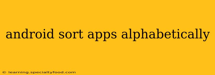 android sort apps alphabetically
