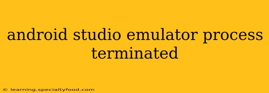 android studio emulator process terminated