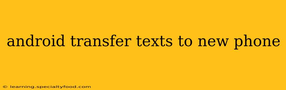 android transfer texts to new phone