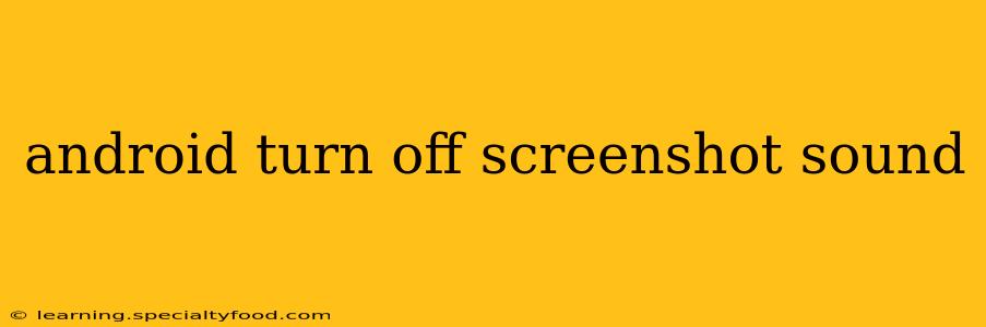android turn off screenshot sound