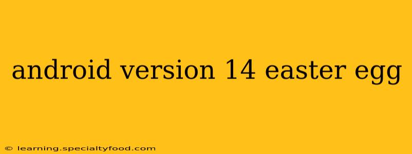 android version 14 easter egg