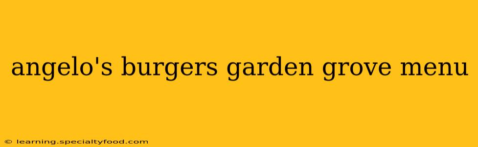 angelo's burgers garden grove menu