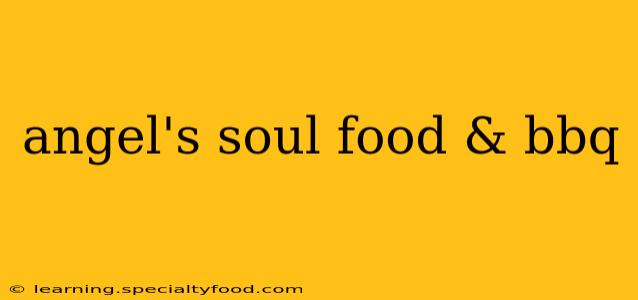 angel's soul food & bbq