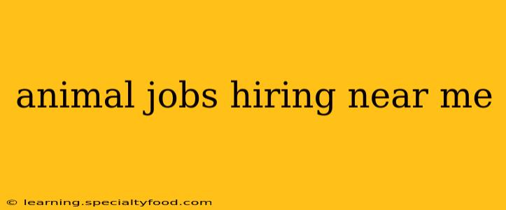 animal jobs hiring near me