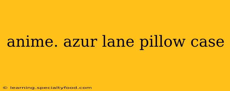anime. azur lane pillow case