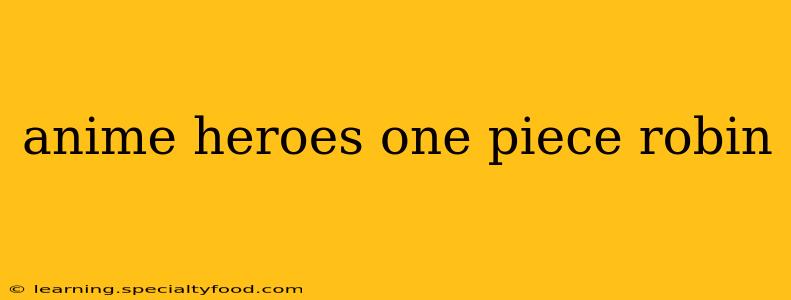 anime heroes one piece robin