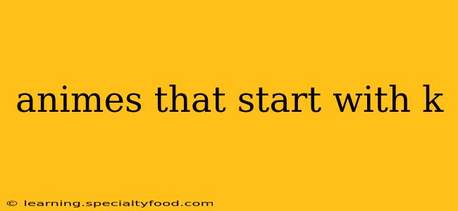 animes that start with k