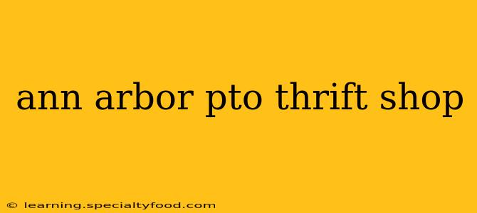 ann arbor pto thrift shop