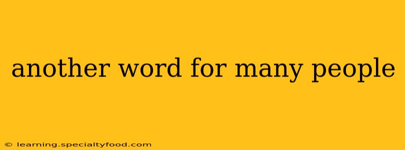 another word for many people