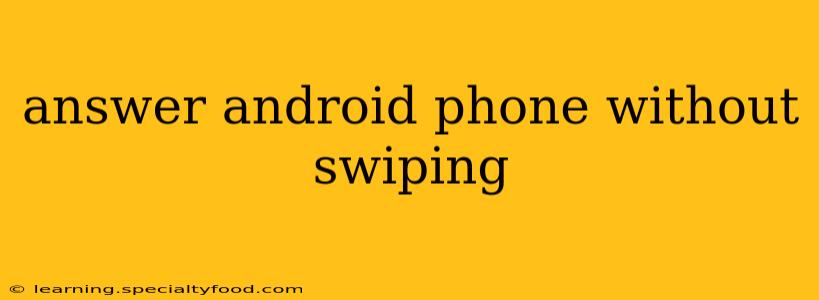 answer android phone without swiping
