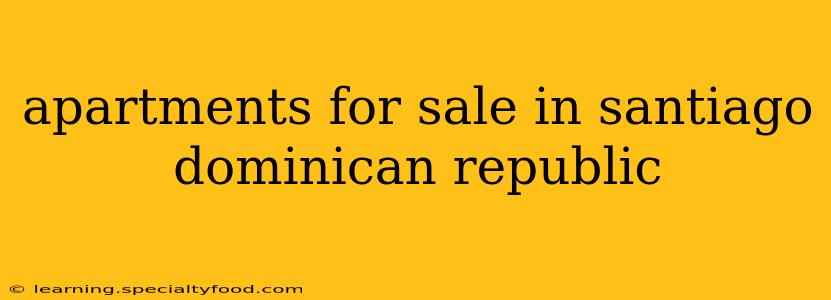 apartments for sale in santiago dominican republic