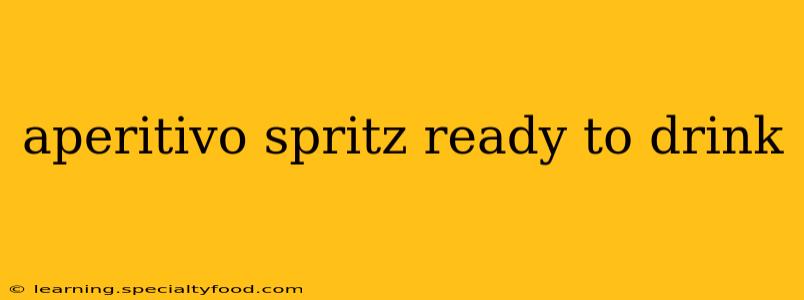 aperitivo spritz ready to drink