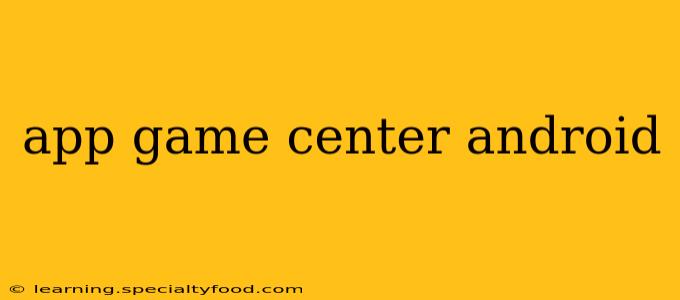 app game center android