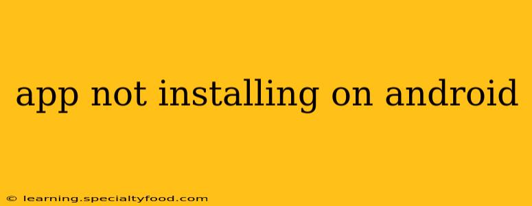 app not installing on android