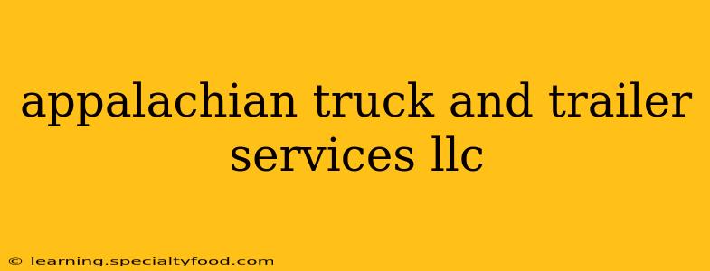 appalachian truck and trailer services llc