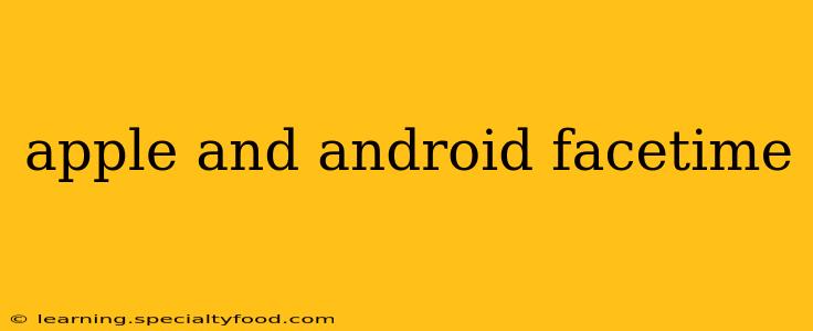 apple and android facetime