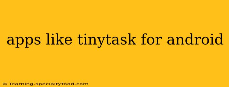 apps like tinytask for android
