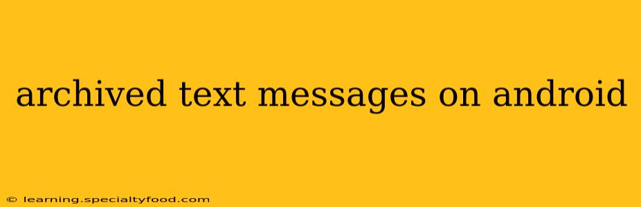 archived text messages on android