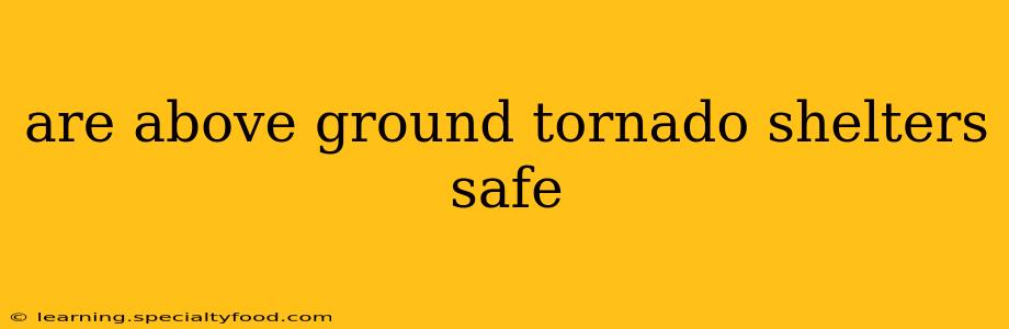 are above ground tornado shelters safe