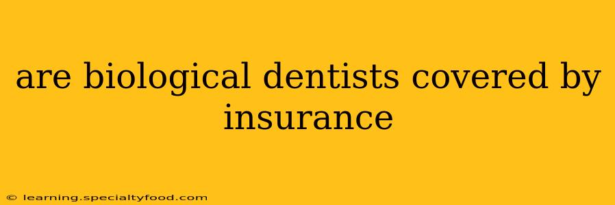 are biological dentists covered by insurance