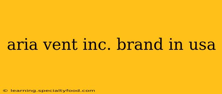 aria vent inc. brand in usa