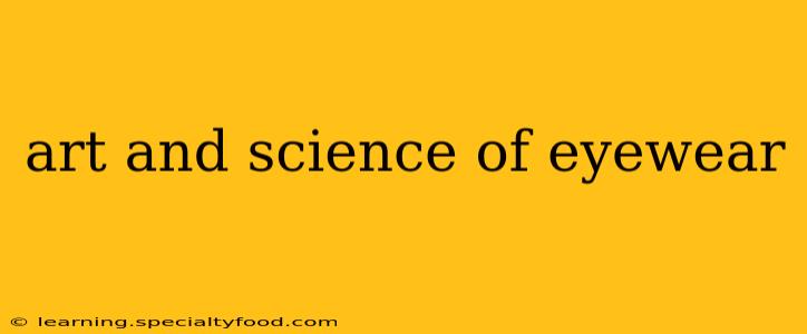 art and science of eyewear