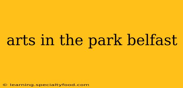 arts in the park belfast