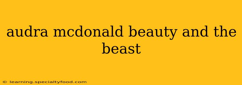 audra mcdonald beauty and the beast