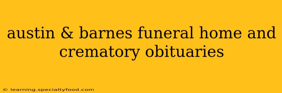 austin & barnes funeral home and crematory obituaries