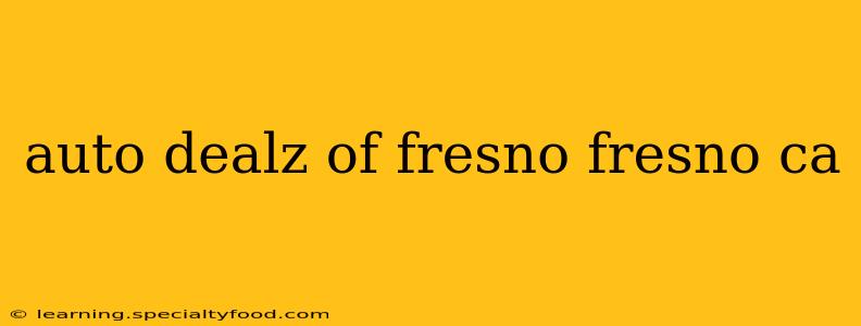 auto dealz of fresno fresno ca