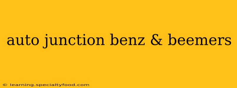 auto junction benz & beemers