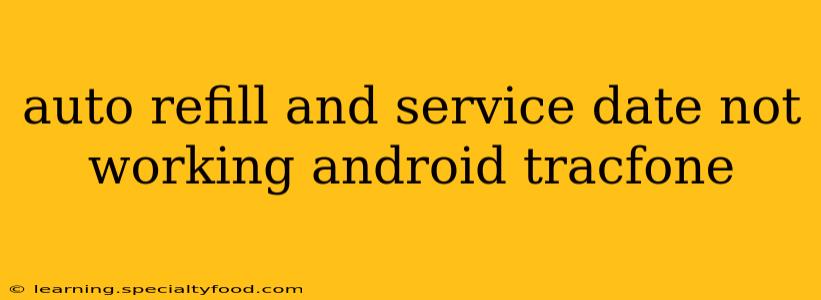 auto refill and service date not working android tracfone