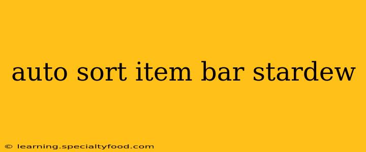 auto sort item bar stardew