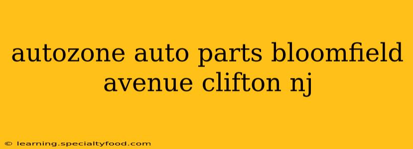 autozone auto parts bloomfield avenue clifton nj