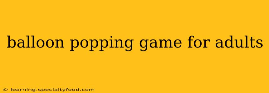 balloon popping game for adults