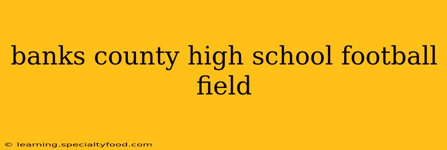 banks county high school football field
