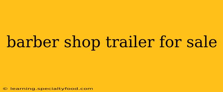 barber shop trailer for sale