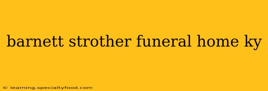barnett strother funeral home ky