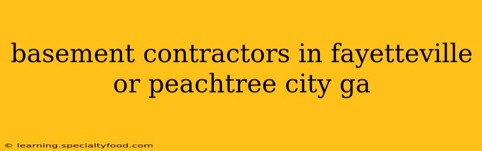 basement contractors in fayetteville or peachtree city ga