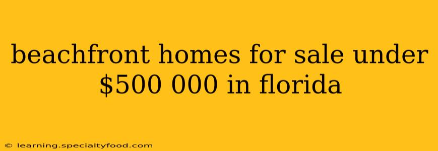 beachfront homes for sale under $500 000 in florida