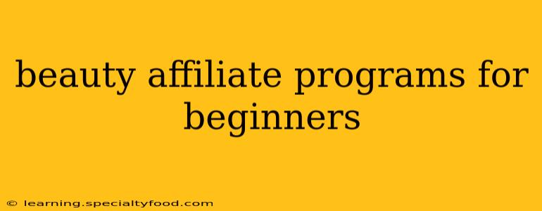 beauty affiliate programs for beginners