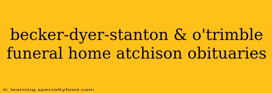 becker-dyer-stanton & o'trimble funeral home atchison obituaries